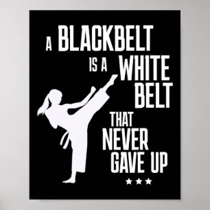 Affiche Une Ceinture Noire Est Une Ceinture Blanche Qui N'