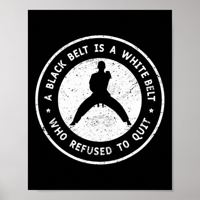 Affiche Une Ceinture Noire Est Une Ceinture Blanche Qui N' (Devant)