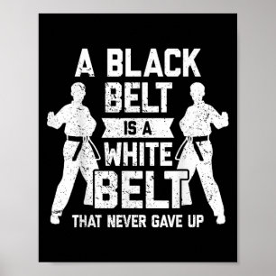 Affiche Une Ceinture Noire Est Une Ceinture Blanche Qui N'