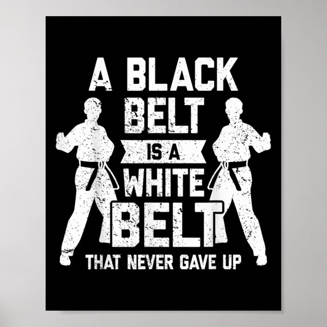 Affiche Une Ceinture Noire Est Une Ceinture Blanche Qui N' (Devant)