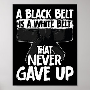 Affiche Une Ceinture Noire Est Une Ceinture Blanche Qui N'