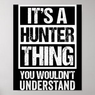 Affiche Une chose de chasseur ne comprendrait pas - nom de