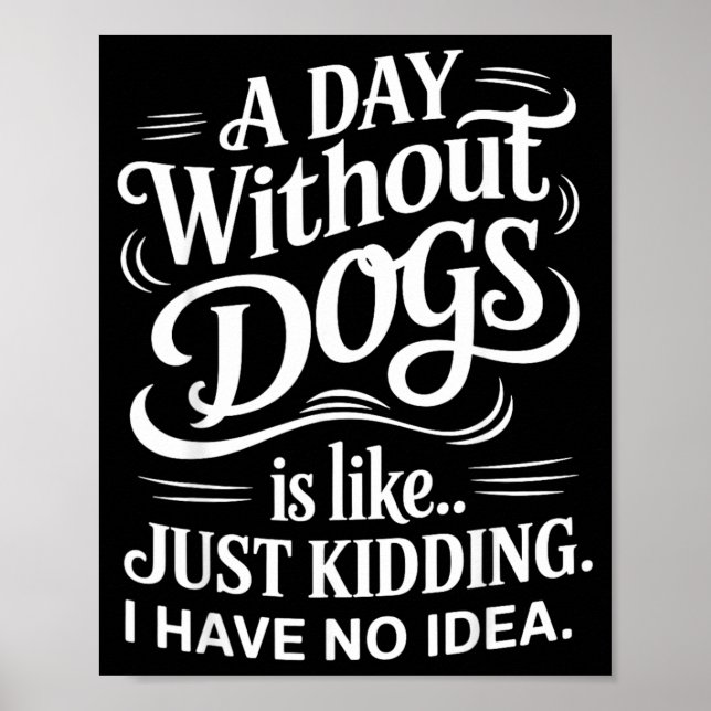 Affiche Une journée sans chiens est comme juste rigoler je (Devant)