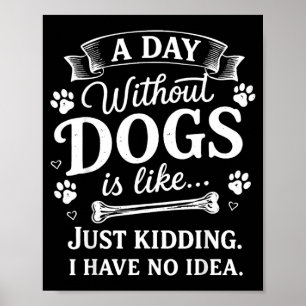 Affiche Une journée sans chiens est comme sans blague je n