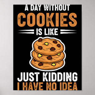 Affiche Une journée sans cookies est comme je plaisante j'