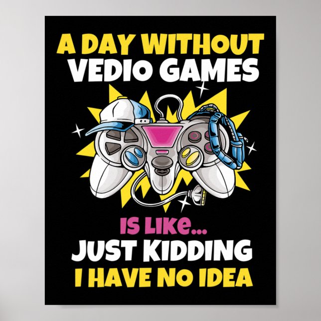 Affiche Une Journée Sans Jeux Vidéo Est Comme Un Jeu Vidéo (Devant)