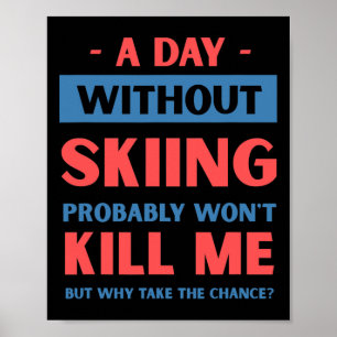 Affiche Une journée sans ski ne me tuera pas drôle neige s