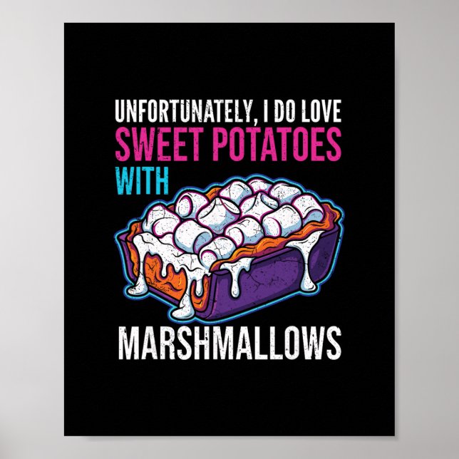 Affiche Unfortunately I Do Love Sweet Potatoes With Marshm (Devant)