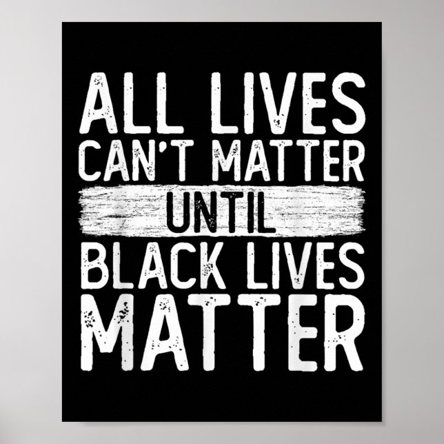 Affiche Until Black Lives All Lives Can't Blm Suprt  (Devant)