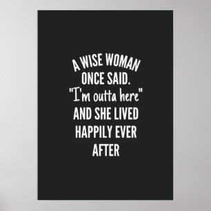 Affiche Untitled designA Wise Woman Once Said I'm Outta