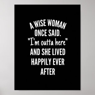 Affiche Untitled designA Wise Woman Once Said I'm Outta