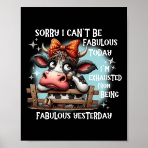 Affiche Vache Désolé je ne peux pas être fabuleux aujourd’