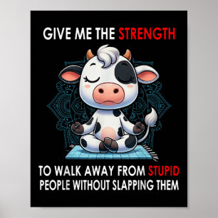Affiche Vache, donne-moi la force de m'éloigner des imbéci