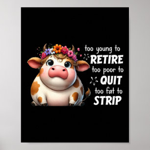 Affiche Vache Trop Jeune Pour Se Retirer Trop Pauvre Pour 