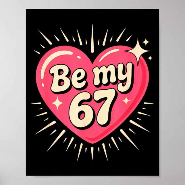 Affiche Valentine’s Day Be My 67 Meme Six Seven 6 7 Valent (Devant)