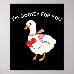 Affiche Valentine Silly Goose Je suis Goosey Pour Vous Can