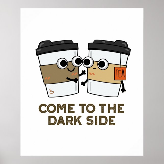 Affiche Venez au côté obscur Fun Coffee Tea Pun  (Devant)