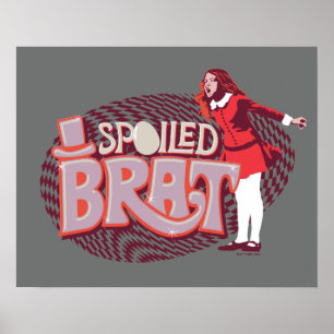 Affiche Veruca Salt - Spoiled Brat