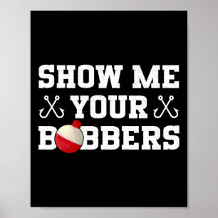 Affiche Vêtements de l'humour de pêche Montrez vos bobbers