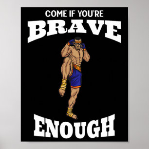 Affiche Viens Si Tu Es Suffisamment Courageux Muay Thai Ki