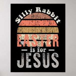 Affiche Vintage Easter Silly Rabbit Easter Is For Jesus
