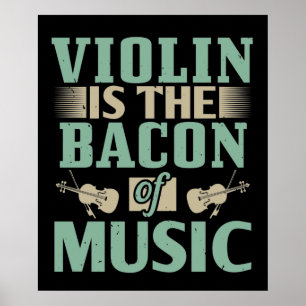 Affiche Violon - Le Violon Est Le Bacon De La Musique