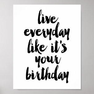 Affiche Vis tous les jours comme si c'était ton anniversai