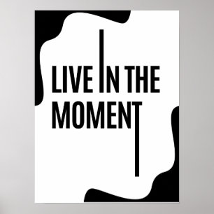 Affiche Vivez dans le moment ; Citations de motivation per