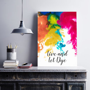 Affiche Vivez et laissez le colorant - couleurs de