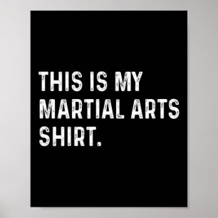 Affiche Voici Ma Chemise D'Arts Martiaux - Arts Martiaux M