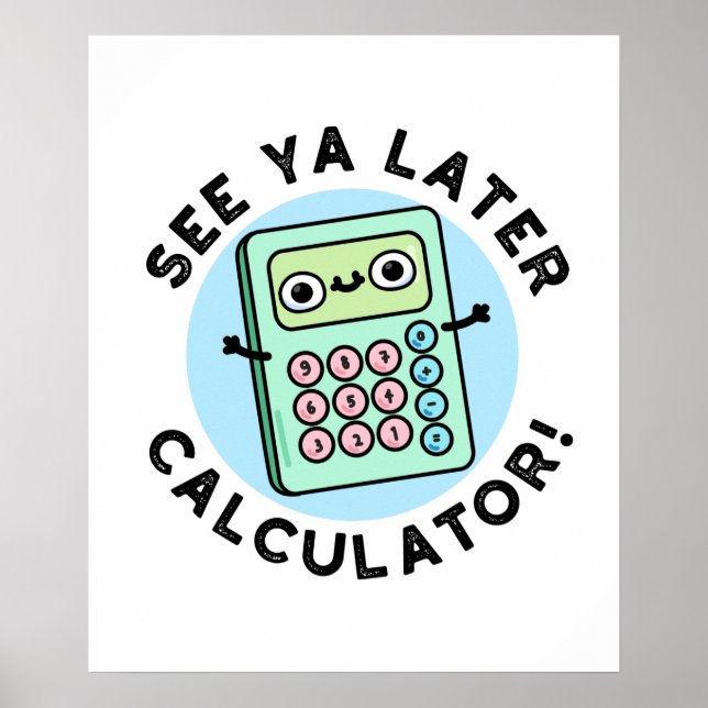 Affiche Voir Ya Calculateur Plus Tard Funny Pun (Devant)
