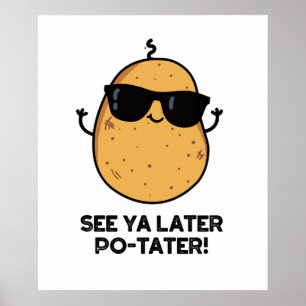Affiche Voir Ya Plus Tard Po-tater Funny Potato Pun