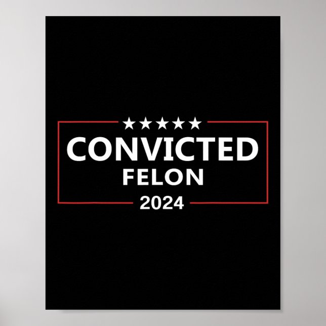 Affiche Voté Condamné Felon 2024 Pro Trump Supporters Ca (Devant)