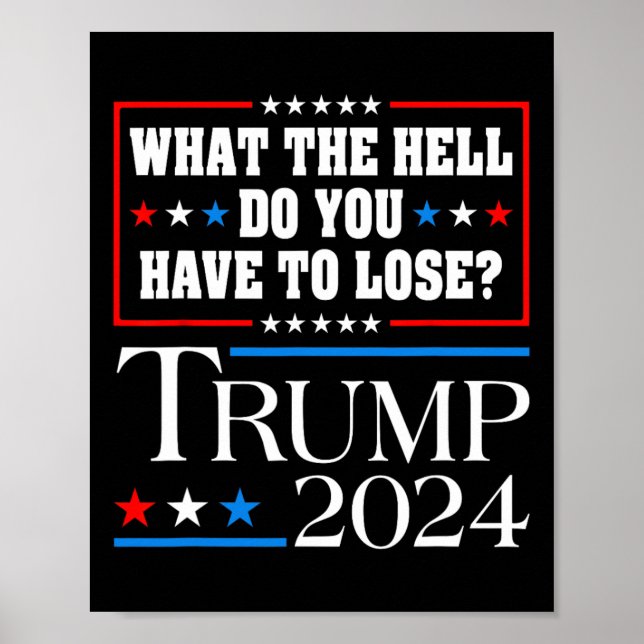 Affiche Votez pour Donald Trump Que Diable Avez-Vous à Fai (Devant)