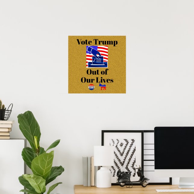 Affiche Votez Trump hors de nos vies (Bureau à domicile)