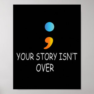 Affiche Votre histoire n'est pas encore terminée Semicolon
