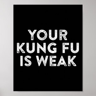 Affiche Votre Kung Fu est faible Hacker Arts Martiaux Kara