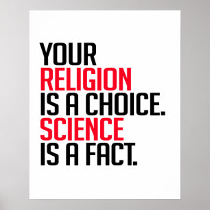 Affiche Votre religion est un choix et la science est un f