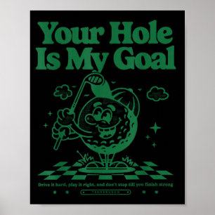 Affiche Votre trou est mon objectif Golf drôle