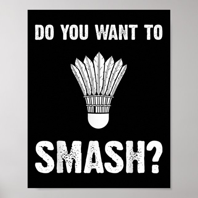 Affiche Voulez-Vous Écraser Le Volant de badminton Drôle (Devant)