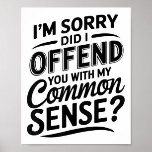 Affiche Vous Ai-Je Offensé Avec Mon Sens Commun Drôle Sarc