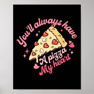 Affiche Vous aurez toujours une part de pizza de mon cœur,