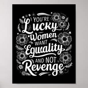 Affiche Vous avez de la chance que les femmes veulent l'ég