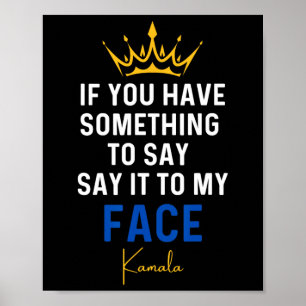 Affiche Vous Avez Quelque Chose À Dire À Mon Visage Kamala