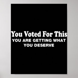 Affiche Vous avez voté pour cela - Protestation sarcastiqu
