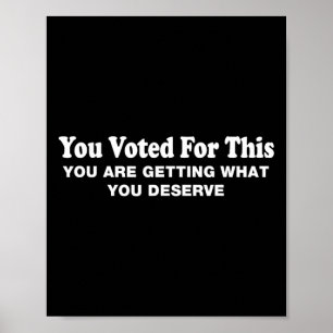 Affiche Vous avez voté pour cela - Protestation sarcastiqu