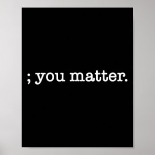 Affiche Vous comptez Semicolon Prévention du Suicide 