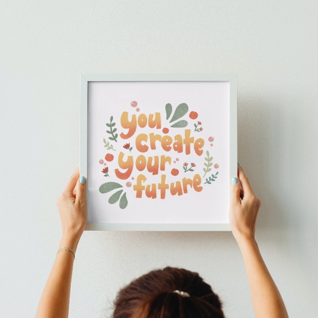 Affiche Vous Créez Votre Futur Motivation (Créateur téléchargé)