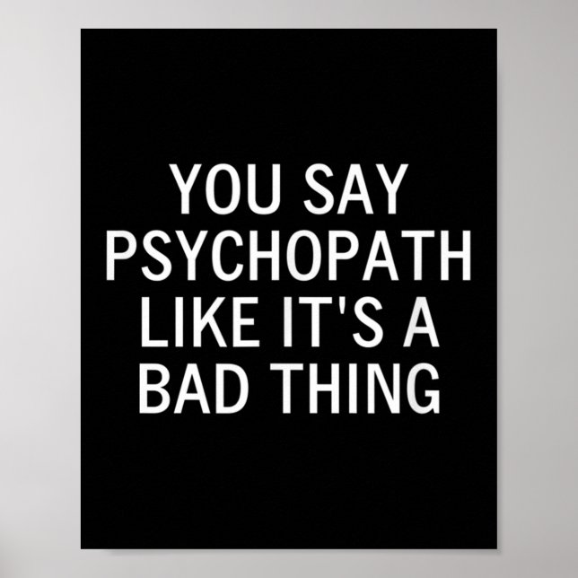 Affiche Vous Dites Psychopathe Comme C'Est Une Mauvaise Ch (Devant)