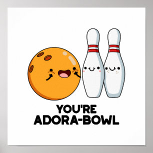 Affiche Vous êtes Adora-Bowl Funny Bowling Pun